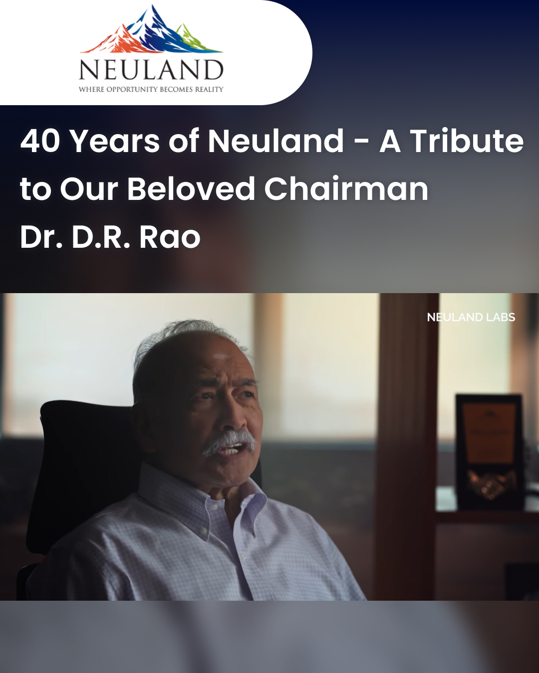 40 Years of Neuland - A Tribute to Chairman Dr. D.R. Rao