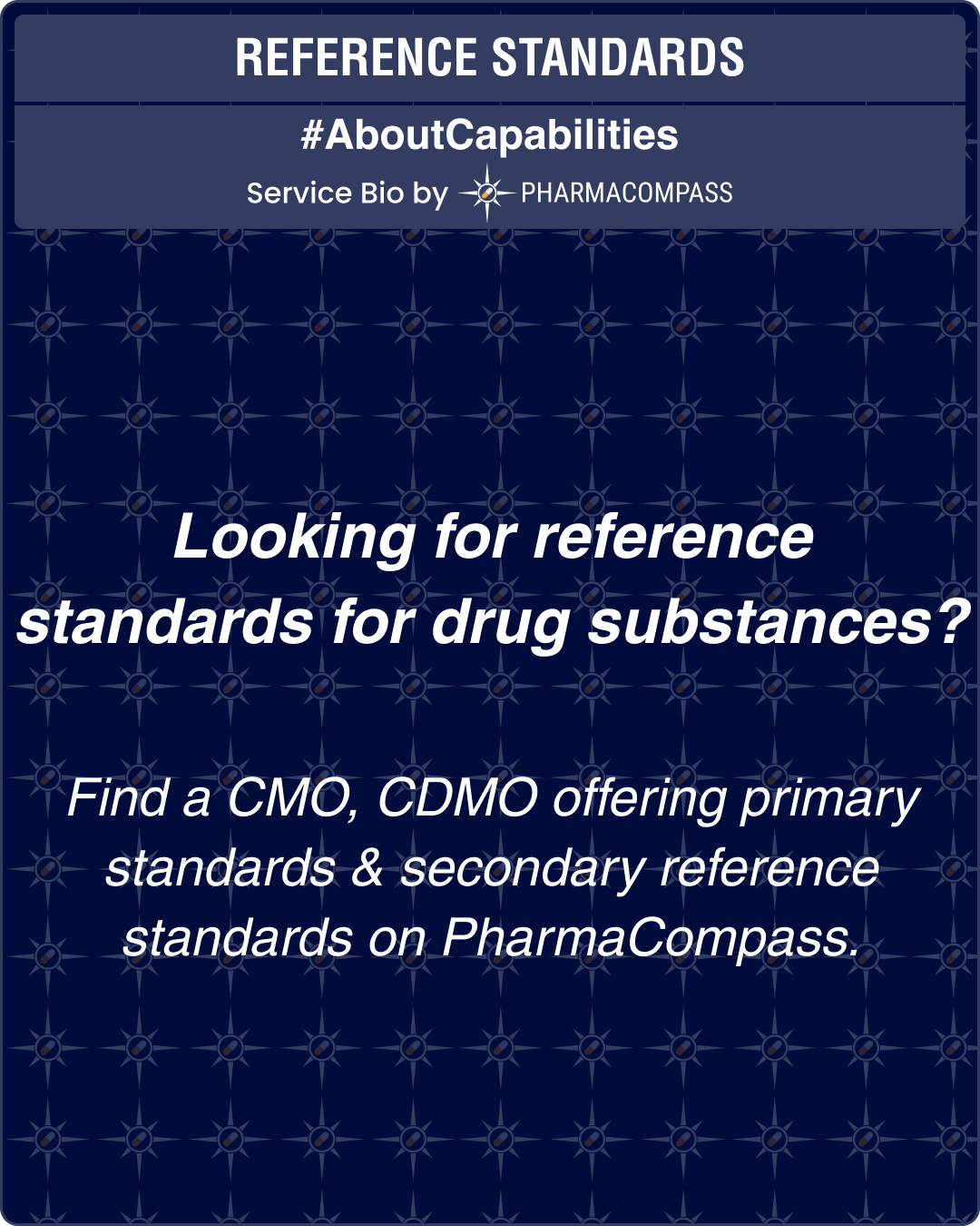 Looking for reference standards for drug substances? Find a CMO, CDMO offering primary standards & secondary reference standards on PharmaCompass.