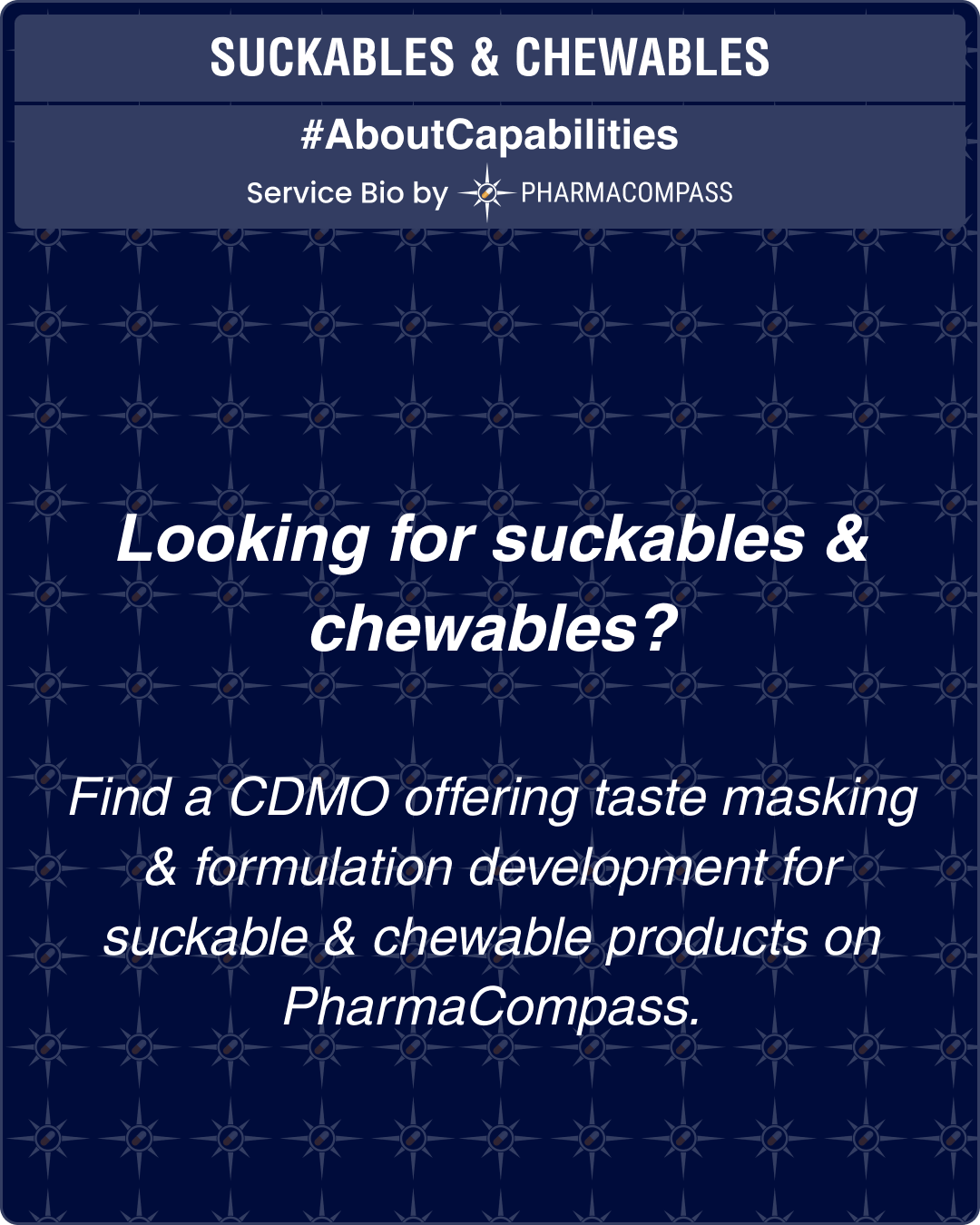 Looking for suckables & chewables? Find a CDMO offering taste masking & formulation development for suckable & chewable products on PharmaCompass.