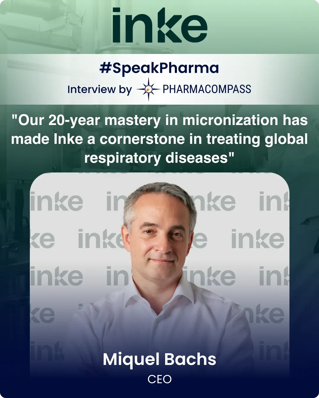 “Due to its 20-year mastery in micronization, Inke has emerged a cornerstone in treating global respiratory diseases”